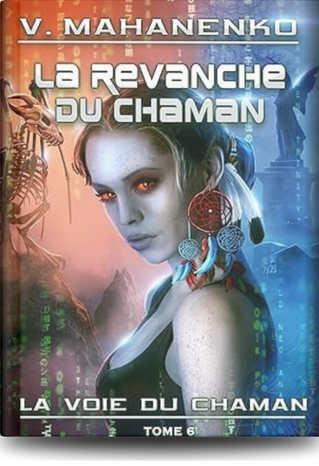 La voie du Chaman – Tome 6