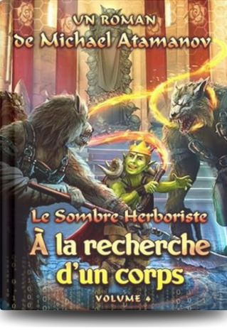 Le Sombre Herboriste: À la recherche d&rsquo;un corps (tome 4)